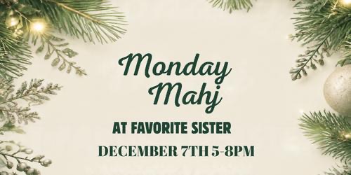 Monday Mahj at Favorite Sister — December